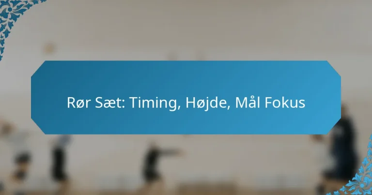 Rør Sæt: Timing, Højde, Mål Fokus