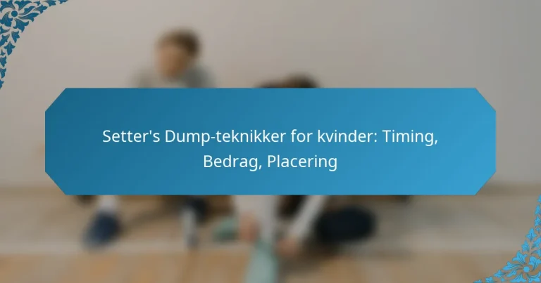 Setter’s Dump-teknikker for kvinder: Timing, Bedrag, Placering
