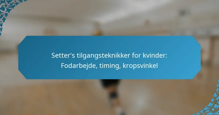Setter’s tilgangsteknikker for kvinder: Fodarbejde, timing, kropsvinkel