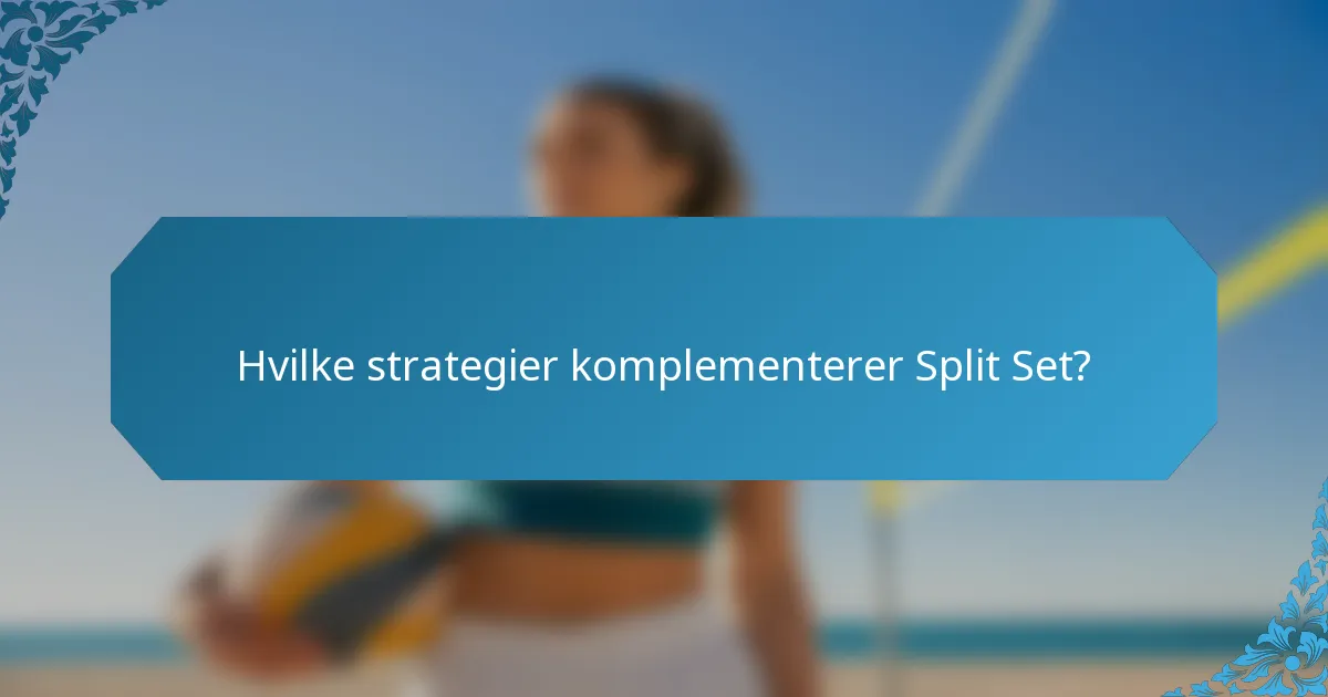 Hvilke strategier komplementerer Split Set?