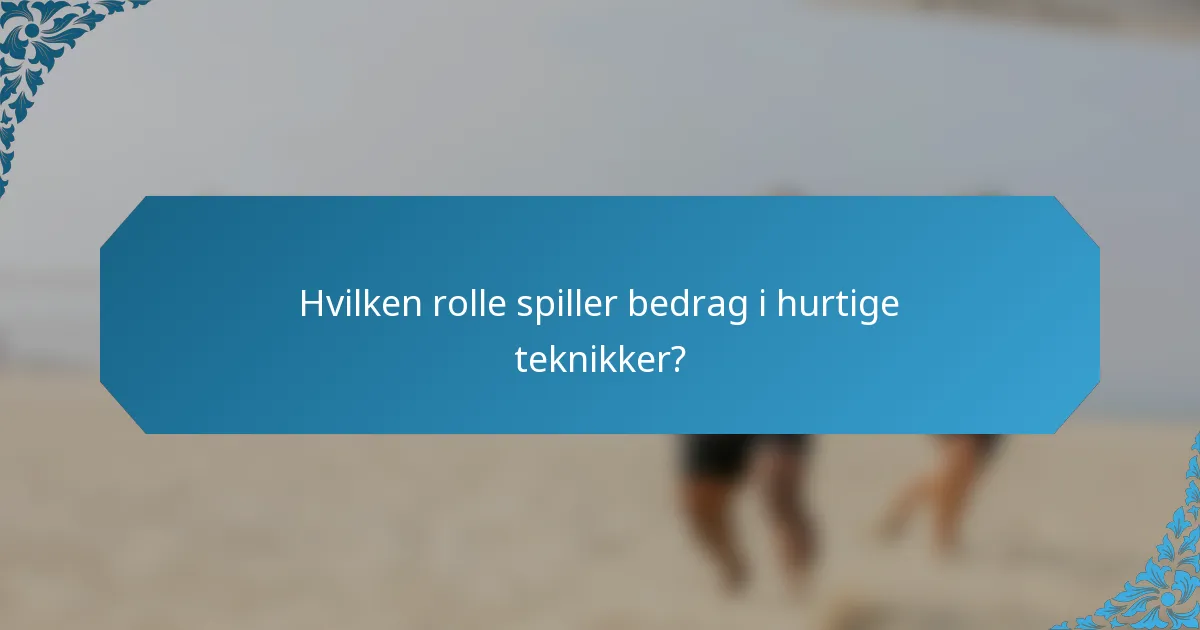 Hvilken rolle spiller bedrag i hurtige teknikker?
